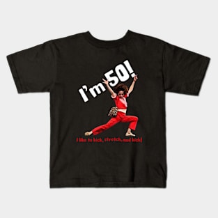 sally o'malley I'm 50 i like to kick, stretch, and kick! Kids T-Shirt